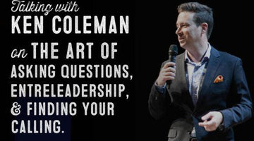Wolf & Iron Podcast #37 – The Art of Asking Questions, Entreleadership, & Finding Your Calling with Ken Coleman - Wolf & Iron