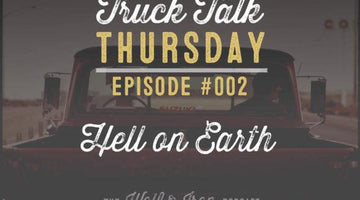 Wolf & Iron Podcast: Hell on Earth – Truck Talk Thursday #002 - Wolf & Iron