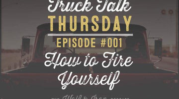 Wolf & Iron Podcast: How to Fire Yourself – Truck Talk Thursday #001 - Wolf & Iron