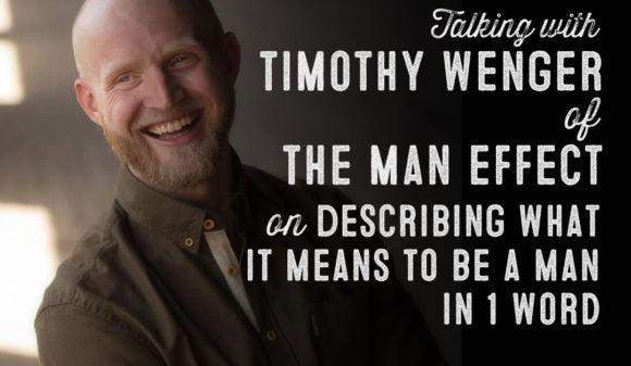 Wolf & Iron Podcast: Manliness in 1 Word with Timothy Wenger – #039 - Wolf & Iron