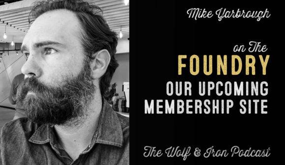 Wolf & Iron Podcast: The Foundry is Coming – M2M – #48 - Wolf & Iron