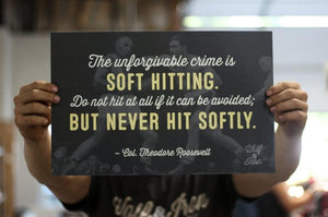 Theodore Roosevelt - Never Hit Softly Quote Print - Wolf & Iron
